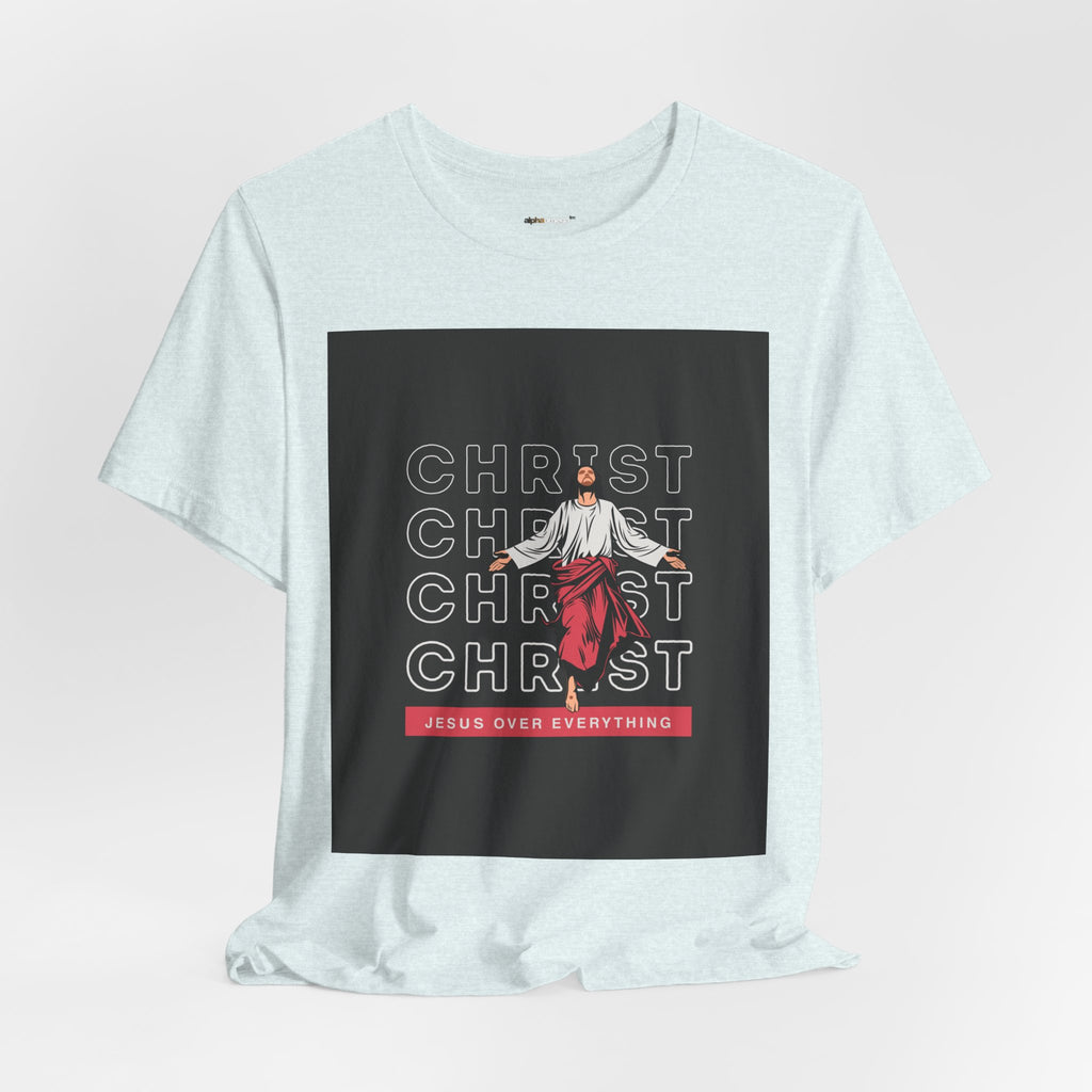 Christ - Jesus over everything Tee — Positive Message Graphic T-Shirt