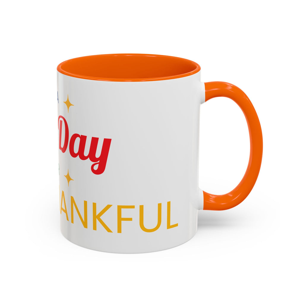 Coffee Mug — "It's a Good Day for Being Thankful" Accent Ceramic Mug