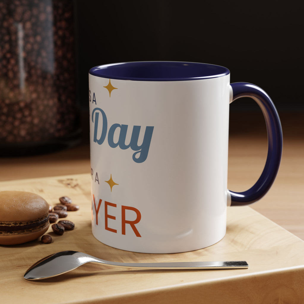 Coffee Mug - "It's a Best Day for a Prayer" Inspirational Accent Mug