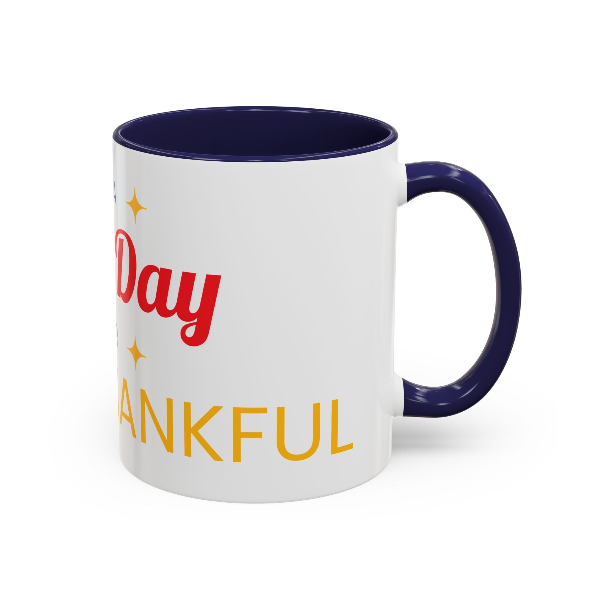 Coffee Mug — "It's a Good Day for Being Thankful" Accent Ceramic Mug