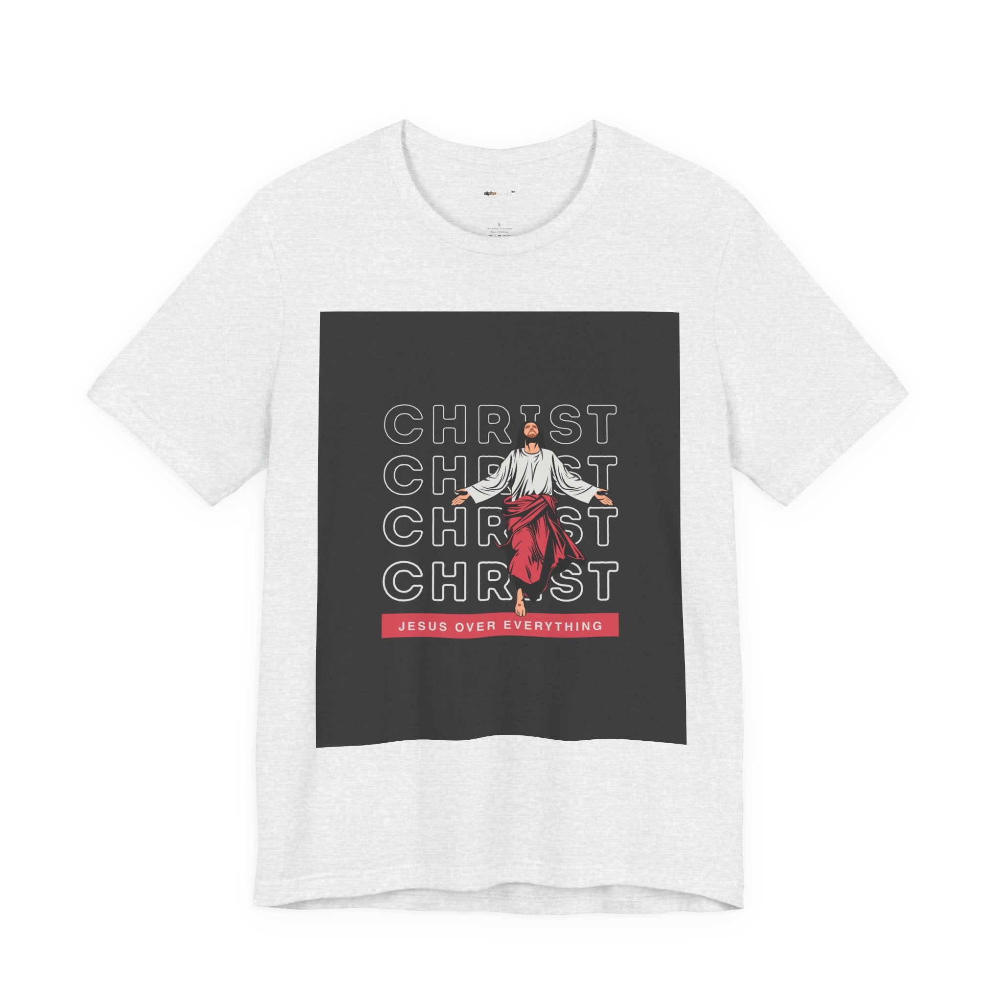 Christ - Jesus over everything Tee — Positive Message Graphic T-Shirt