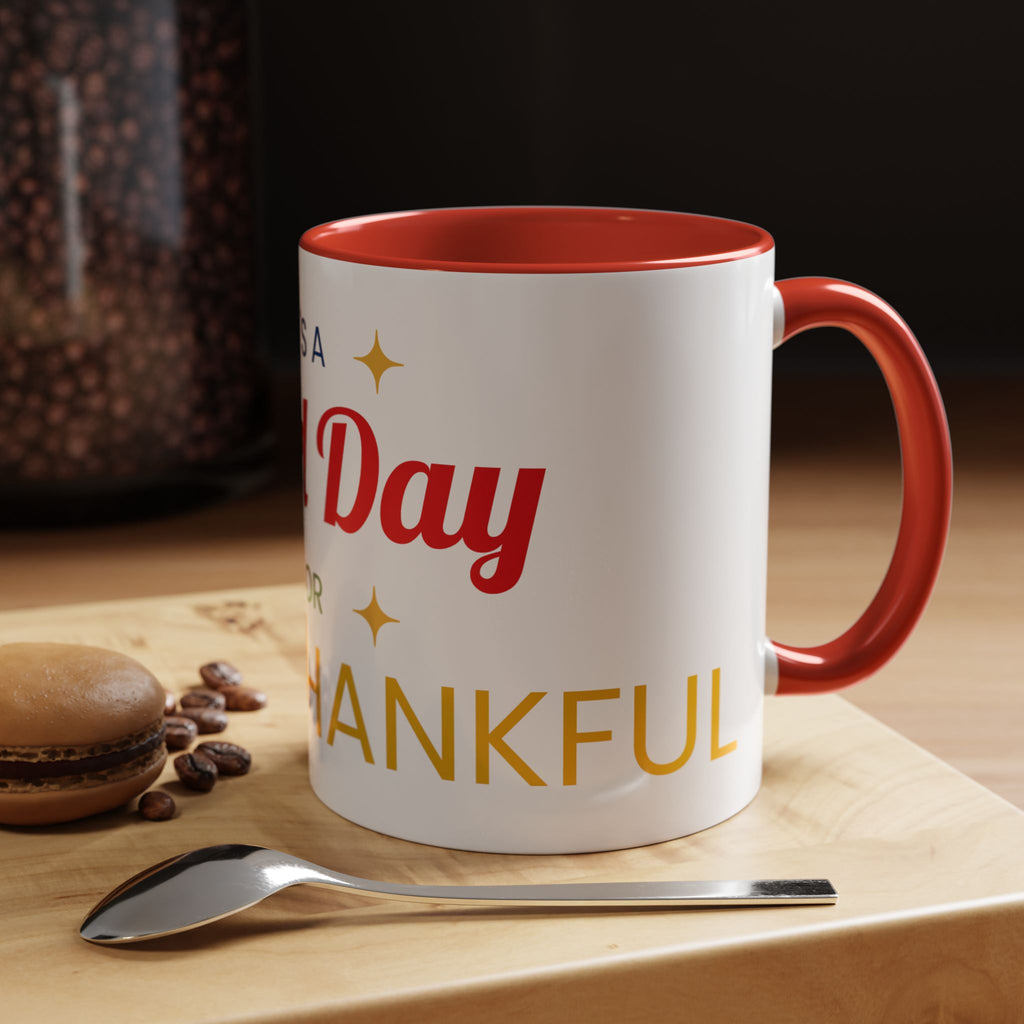 Coffee Mug — "It's a Good Day for Being Thankful" Accent Ceramic Mug