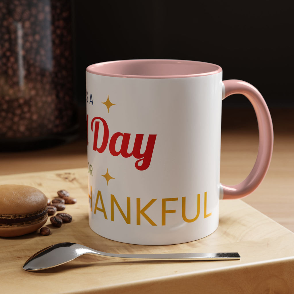 Coffee Mug — "It's a Good Day for Being Thankful" Accent Ceramic Mug