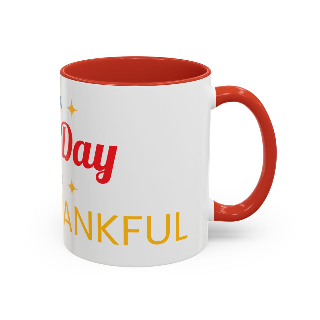 Coffee Mug — "It's a Good Day for Being Thankful" Accent Ceramic Mug