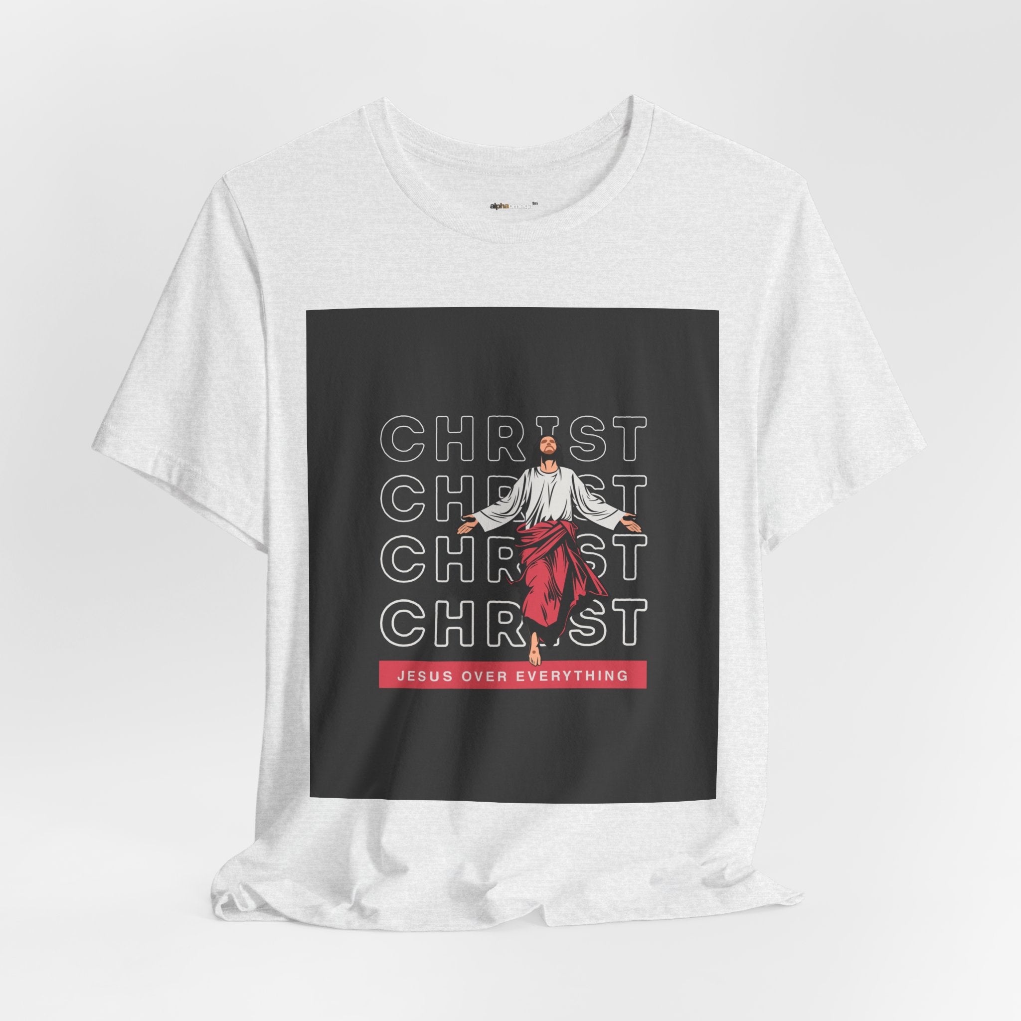 Christ - Jesus over everything Tee — Positive Message Graphic T-Shirt