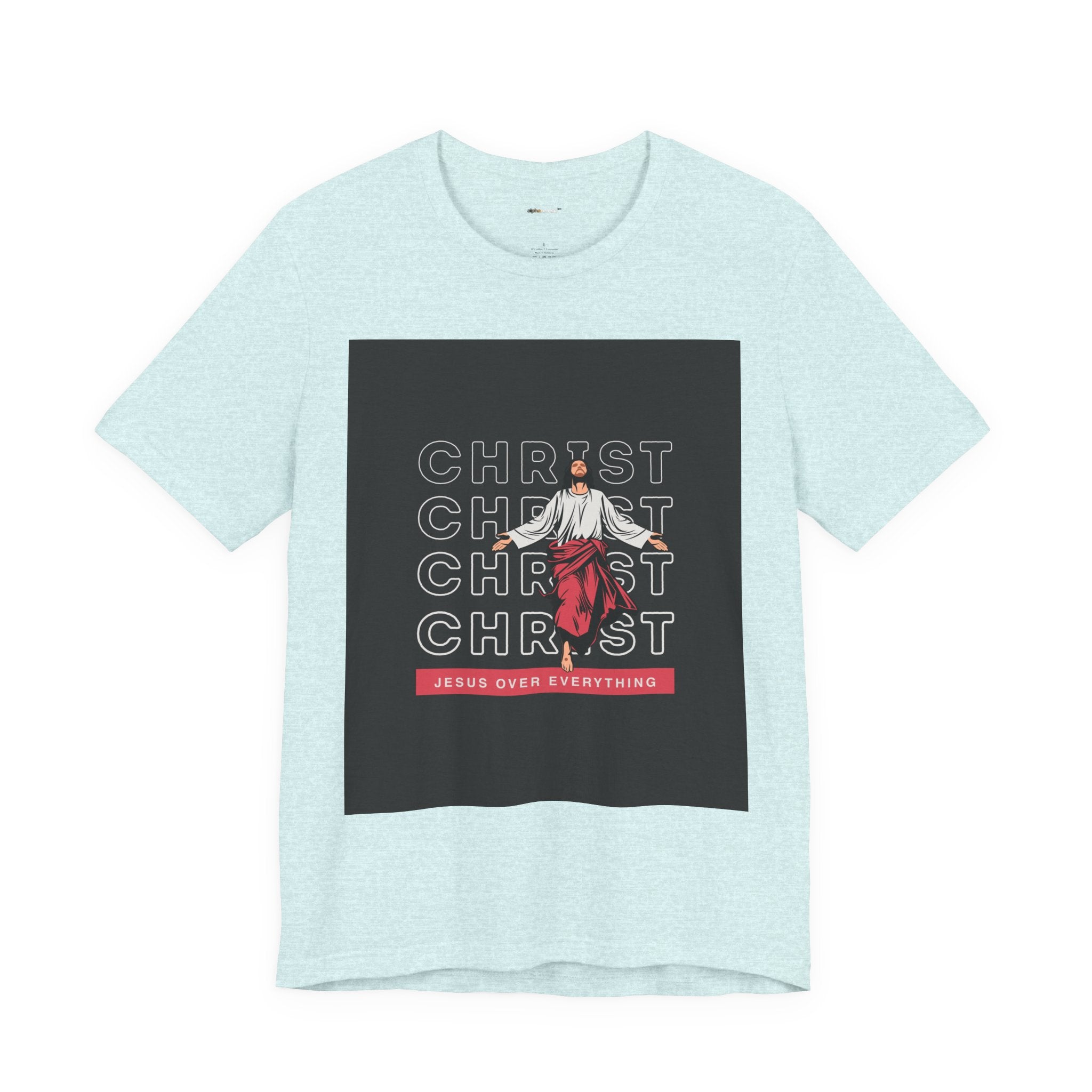 Christ - Jesus over everything Tee — Positive Message Graphic T-Shirt
